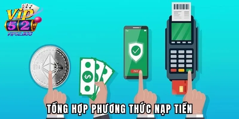 Các phương thức nạp tiền Vip52 phổ biến
