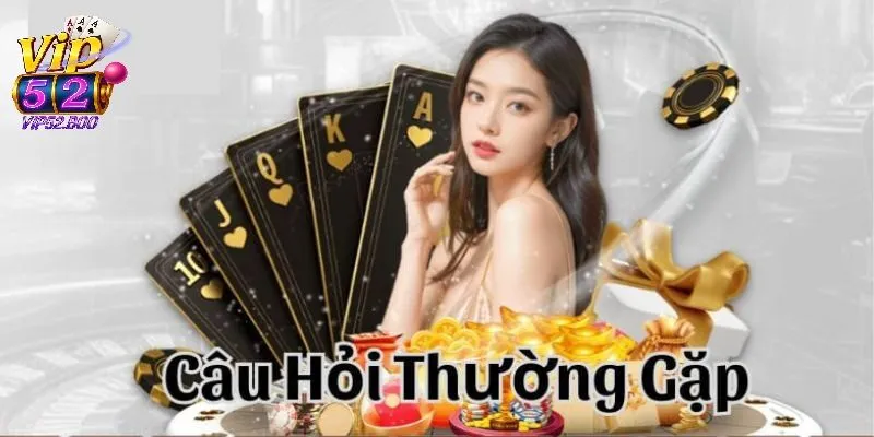 Câu Hỏi Thường Gặp Câu hỏi thường gặp về quá trình đăng ký và đăng nhập tại Vip52