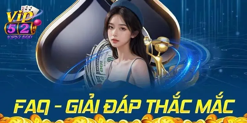 Giải đáp một số câu hỏi thường gặp cổng game Vip52 (FAQ)