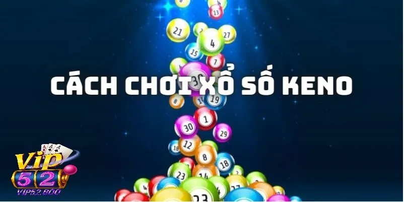 Những lưu ý quan trọng khi chơi Xổ Số Keno